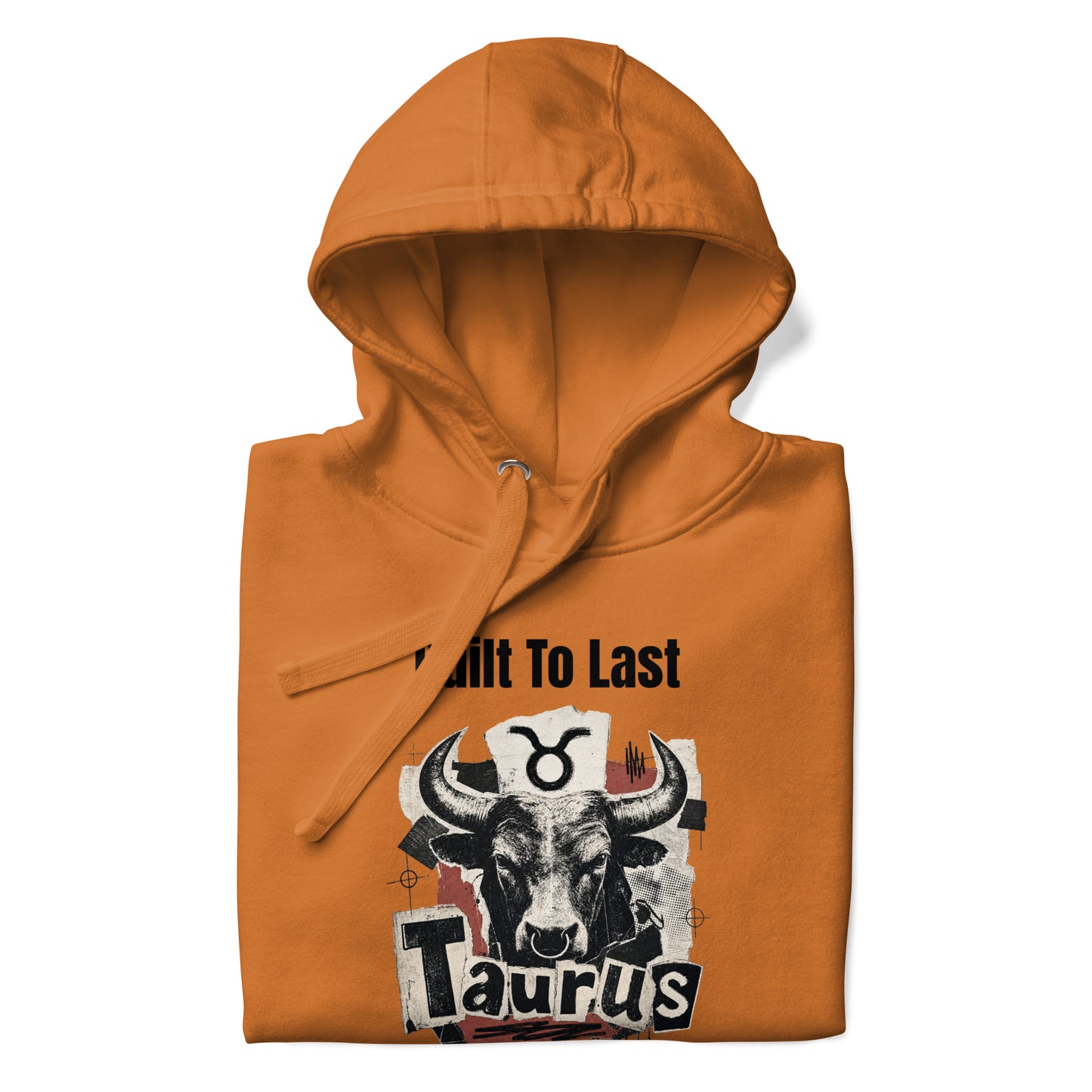 Taurus Built To Last Unisex Hoodie