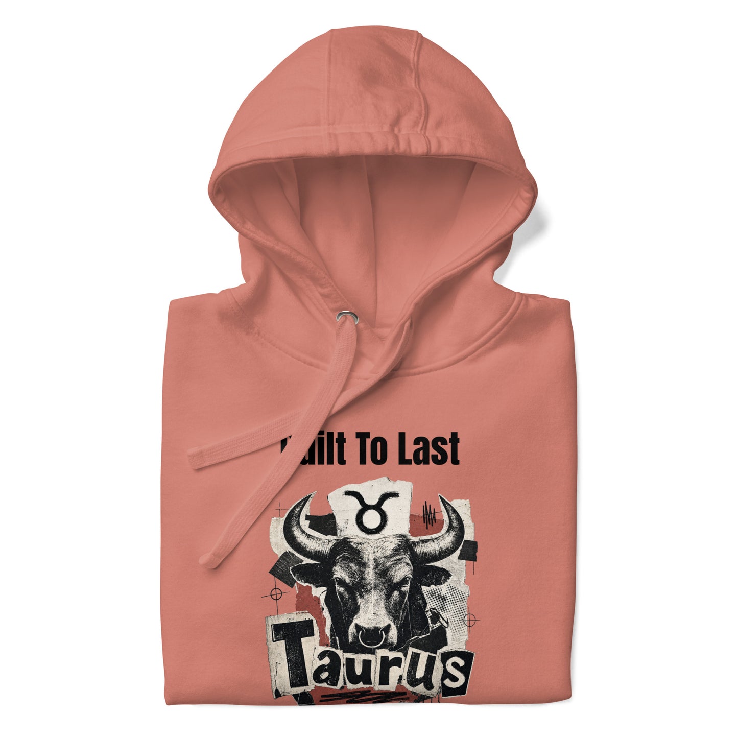 Taurus Built To Last Unisex Hoodie